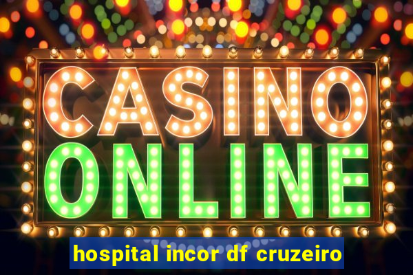 hospital incor df cruzeiro